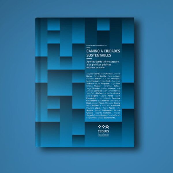 LIBRO CAMINO A CIUDADES SUSTENTABLES: Aportes desde la investigación a las políticas públicas urbanas en Chile