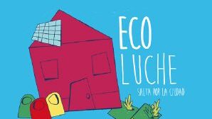 Nueva versión de EcoLuche-Educación Básica: Salta por tu ciudad y el planeta