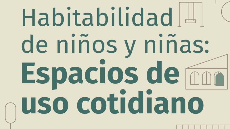 03 SEPT/¿Cómo habitan niñas y niños espacios cotidianos? Ciclo planificación urbana con perspectiva de infancia