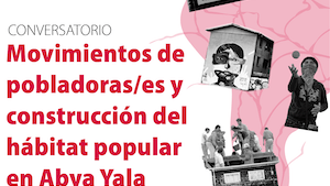 Conversatorio 10/12: Movimientos de pobladoras/es y construcción del hábitat popular en Abya Yala