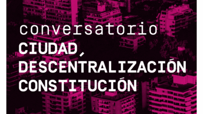 Miércoles 19 de mayo/ Conversatorio Ciudad, Descentralización y Constitución