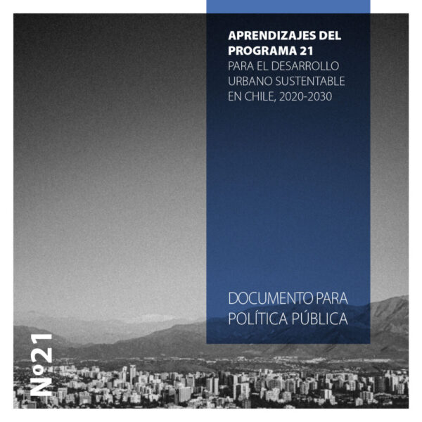 APRENDIZAJES DEL PROGRAMA 21 PARA EL DESARROLLO URBANO SUSTENTABLE EN CHILE, 2020-2030