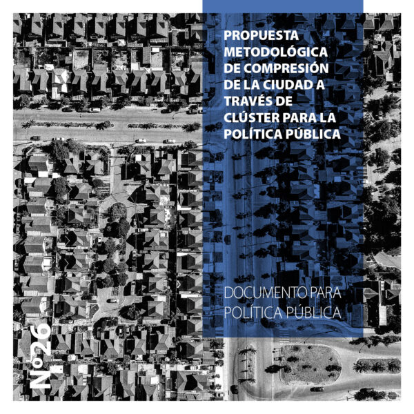 PROPUESTA METODOLÓGICA DE COMPRENSIÓN DE LA CIUDAD A TRAVÉS DE CLÚSTER PARA LA POLÍTICA PÚBLICA