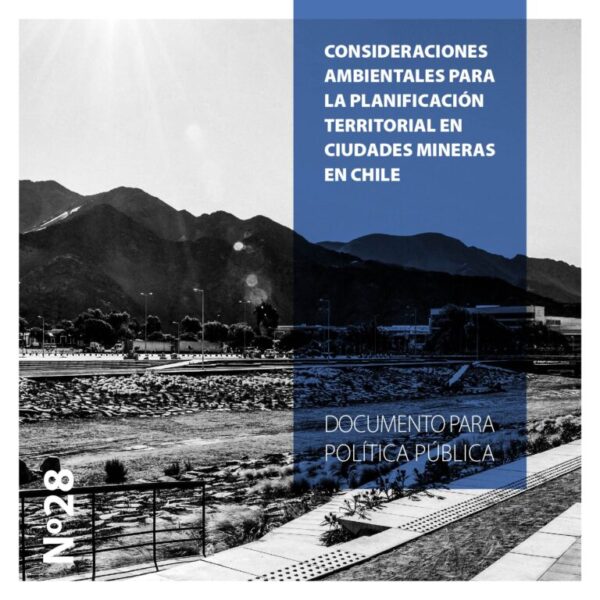 Consideraciones ambientales PARA LA PLANIFICACIÓN TERRITORIAL EN CIUDADES MINERAS EN CHILE