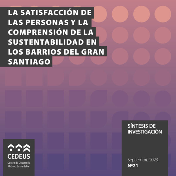La satisfacción de las personas y la comprensión de la sustentabilidad en los barrios del Gran Santiago