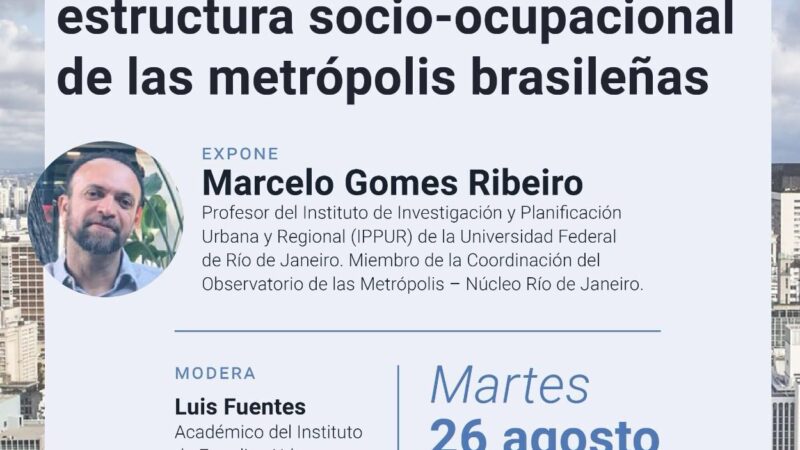 Luis Fuentes será moderador del seminario Cambios y permanencias en la estructura socio-ocupacional de las metrópolis brasileñas
