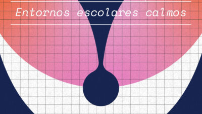 Entornos escolares calmos