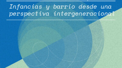 Infancias y barrio desde una perspectiva intergeneracional