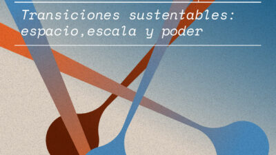 Transiciones sustentables: espacio, escala y poder
